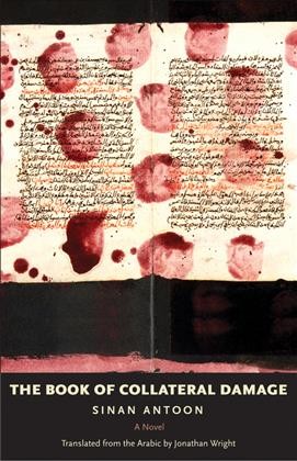 The book of collateral damage / Sinan Antoon ; translated from the Arabic by Jonathan Wright.