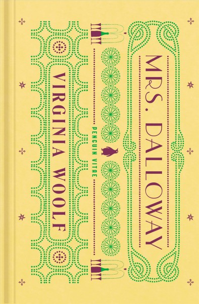 Mrs. Dalloway / Virginia Woolf ; foreword by Jenny Offill ; introduction and notes by Elaine Showalter ; edited by Stella McNichol.