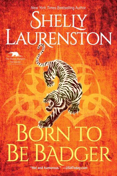 Born to Be Badger : A Witty Shifter Rom-Com [electronic resource] / Shelly Laurenston.