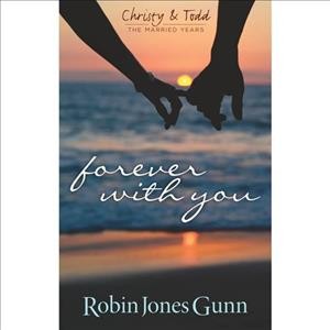 Forever with you / by Robin Jones Gunn.