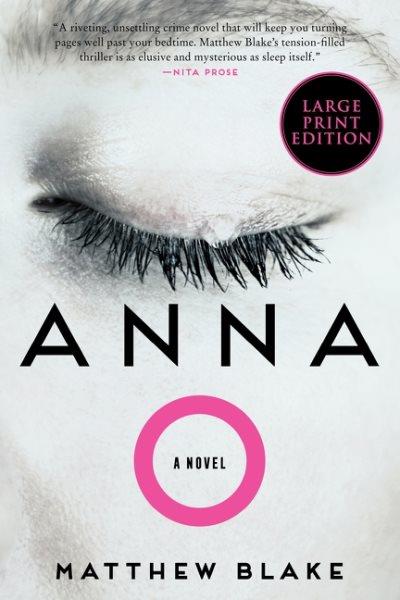 Anna O : a novel / Matthew Blake.