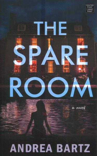 The spare room / Andrea Bartz.