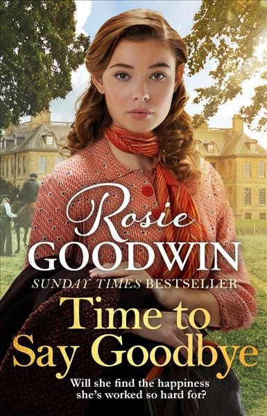 Time to say goodbye / Rosie Goodwin.