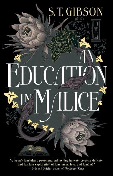 An education in malice / S.T. Gibson.