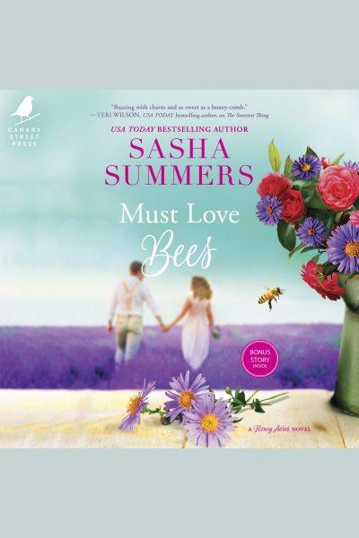 MUST LOVE BEES [electronic resource] / Sasha Summers.