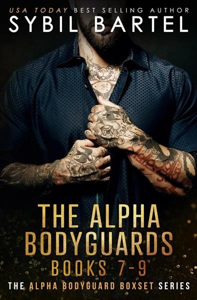 The Alpha Bodyguards : Alpha Bodyguards [electronic resource] / Sybil Bartel.