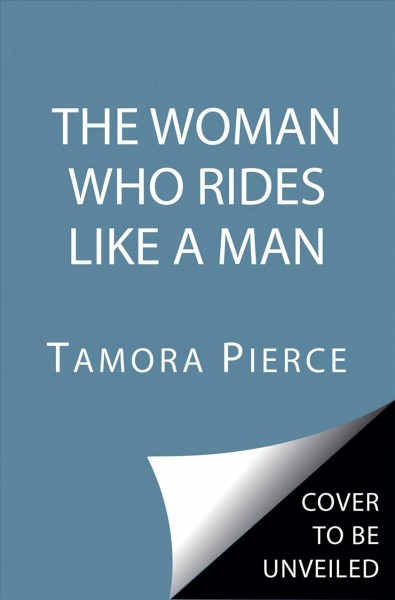 The woman who rides like a man / Tamora Pierce.
