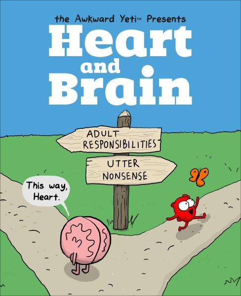 Heart and Brain [electronic resource] / The Awkward Yeti and Nick Seluk.