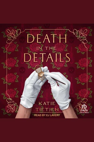 Death in the Details : A Novel [electronic resource] / Katie Tietjen.