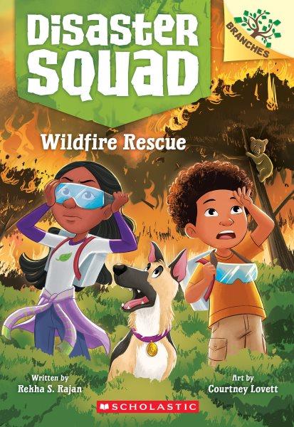 Wildfire rescue / written by Rekha S. Rajan ; illustrated by Courtney Lovett.