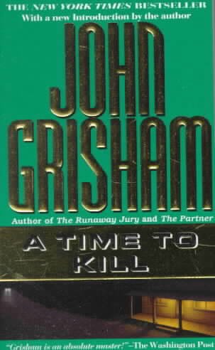 A time to kill / by John Grisham.