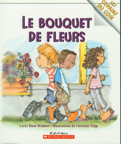 Le bouquet de fleurs / Larry Dane Brimner ; illustrations de Christine Tripp ; texte français d'Hélène Pilotto.