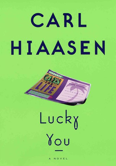 Lucky you : a novel / by Carl Hiaasen.