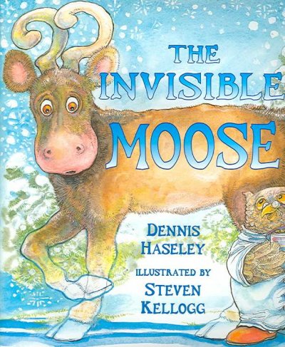 The invisible moose / Dennis Haseley ; illustrated by Steven Kellogg.