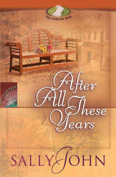 After all these years : The other way home, book 2 / Sally John.