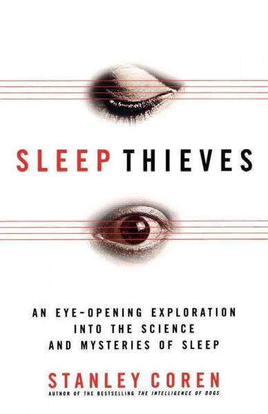 Sleep thieves [electronic resource] : an eye-opening exploration into the science and mysteries of sleep / Stanley Coren.