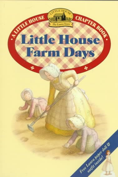 Little house farm days : adapted from the Little house books by Laura Ingalls Wilder / illustrated by Renée Graef.