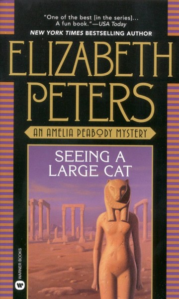 Seeing a large cat / An Amelia Peabody Mystery / Elizabeth Peters.