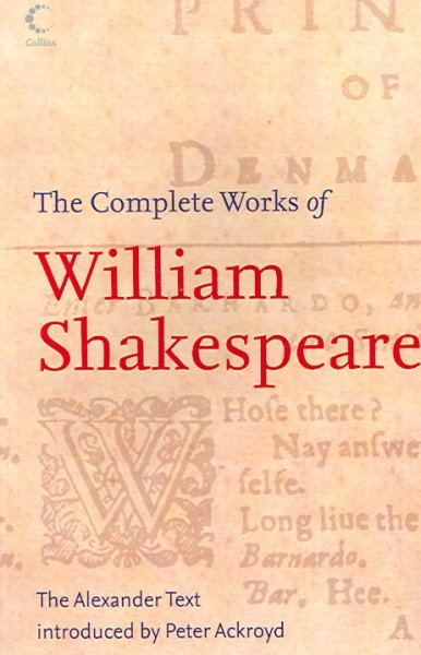 The complete works of William Shakespeare : the Alexander text / introduced by Peter Ackroyd.