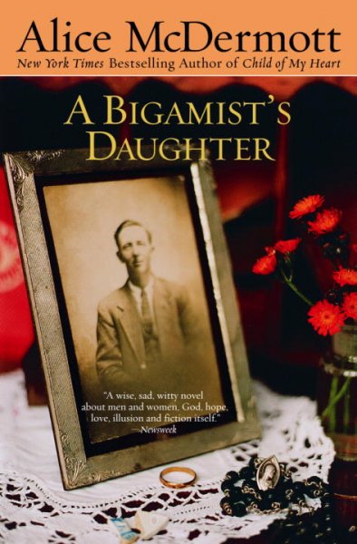 A bigamist's daughter : a novel / by Alice McDermott.