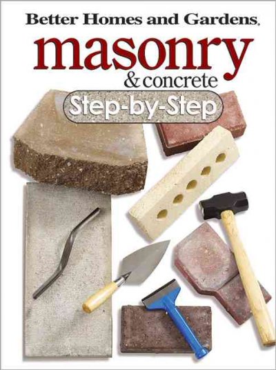 Masonry & concrete : step-by-step / [editor, Ken Sidey].