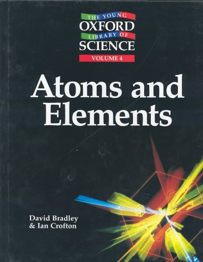 Atoms and elements / David Bradley and Ian Crofton.