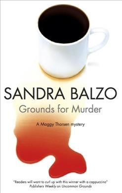 Grounds for murder : a Maggy Thorsen mystery / Sandra Balzo.