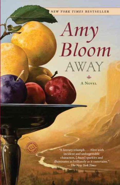 Away : a novel / Amy Bloom.