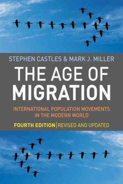 The age of migration : international population movements in the modern world / Stephen Castles and Mark J. Miller.