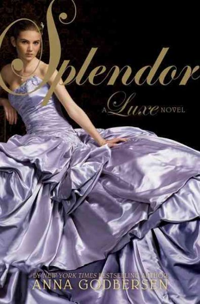 Splendor : a Luxe novel / Anna Godbersen.