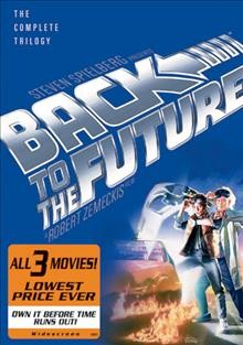 Back to the future [videorecording] : the complete trilogy / Universal Pictures ; produced by Bob Gale and Neil Canton ; written by Robert Zemeckis & Bob Gale ; directed by Robert Zemeckis.