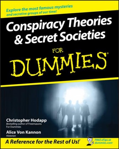 Conspiracy theories & secret societies for dummies / by Christopher Hodapp, Alice Von Kannon.