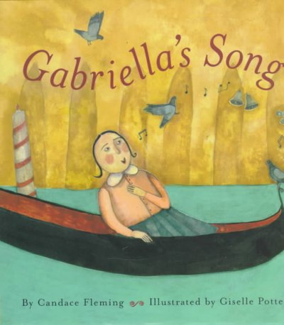 Gabriella's song / by Candace Fleming ; illustrated by Giselle Potter.