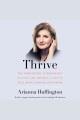 Thrive : the third metric to redefining success and creating a life of well-being, wisdom, and wonder  Cover Image