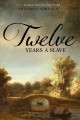 Twelve years a slave : narrative of Solomon Northup, a citizen of New York, kidnapped in Washington City in 1841, and rescued in 1853, from a cotton plantation near the Red River in Louisiana. Cover Image