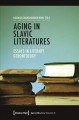 Aging in Slavic Literatures : Essays in Literary Gerontology. Cover Image