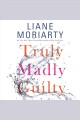 Truly madly guilty Cover Image