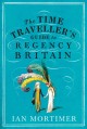 The time traveller's guide to regency Britain : a handbook for visitors to the years 1789-1830  Cover Image