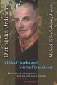 Out of the ordinary : a life of gender and spiritual transitions  Cover Image