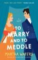 To marry and to meddle A Novel  Cover Image