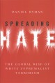 Spreading hate : the global rise of white supremacist terrorism  Cover Image