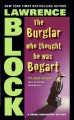 The burglar who thought he was Bogart : a Bernie Rhodenbarr mystery  Cover Image